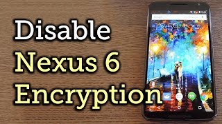 Disable Forced Encryption on the Nexus 6 for Faster Performance HowTo [upl. by Anatolio]