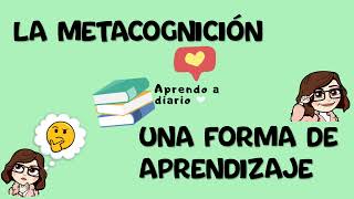 La metacognición ¿Qué es  Aprendo a diario [upl. by Alesi979]