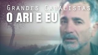 Os Grandes Cabalistas  O ARI e eu  Capítulo 1 [upl. by Hoskinson]