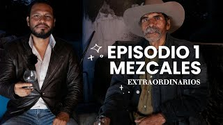 EPISODIO 1 MEZCALES EXTRAORDINARIOS  MAESTRO MEZCALERO EMILIANO [upl. by Sirehc]