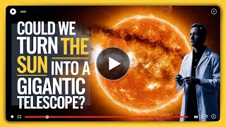 NASAs Wild Plan To Use The Sun As A MegaTelescope [upl. by Ahsekan]