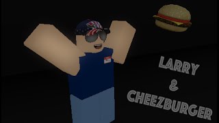 Larry and Cheezburger Roblox [upl. by Elleinnad309]