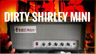 Friedman Dirty Shirley Mini  HUGE TONE in a SMALL BOX [upl. by Michaela]