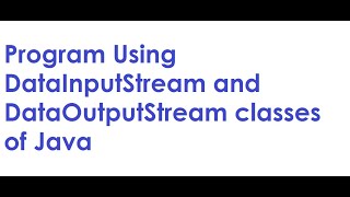 Program Using DataInputStream and DataOutputStream classes of Java [upl. by Kraul]