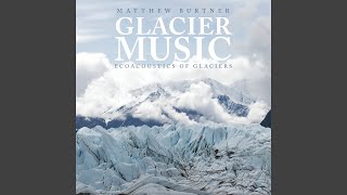 Sound Cast of Matanuska Glacier [upl. by Etka658]