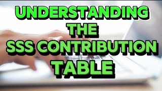 ✅UNDERSTANDING THE SSS CONTRIBUTION TABLE [upl. by Kenji198]