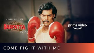 Come Fight With Me  Sarpatta Parambarai  Kabilan vs Vetriselvan  Arya Kalaiyarasan [upl. by Jeniece]