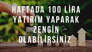 Haftada 100 Lira Yatırım Yaparak Zengin Olabilirsiniz [upl. by Estel36]