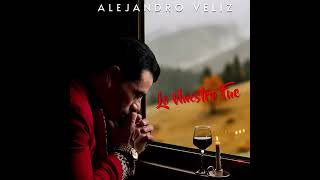 Alejandro Veliz 2023 Lo Nuestro Fue Adelanto [upl. by Wetzel729]