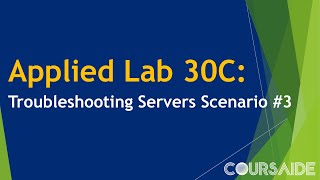 30C Applied Lab 30C Troubleshooting Servers Scenario 3 [upl. by Marcello]