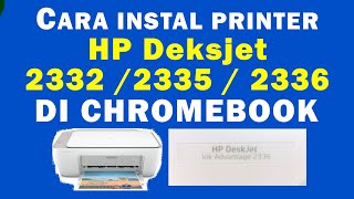 CARA INSTAL PRINTER HP 2336 2335 2332 DI CHROMEBOOK TERBARU 2024 [upl. by Oiratnom]