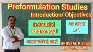 Preformulation Studies  Introduction  Objectives  Essential Info  Indstrial Pharmacy1  L1 [upl. by Thorlay925]