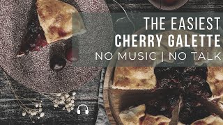 🎧ASMR Cooking 🍒Cherry Galette Recipe  Cherry Pie  No Music  No Talk [upl. by Enytsirk]