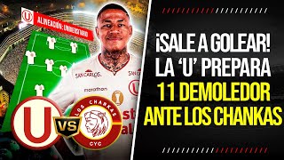 ¡UNA LOCURA UNIVERSITARIO prepara 11 ULTRAOFENSIVO para GOLEAR a CHANKAS y ser CAMPEÓN del APERTURA [upl. by Strohben]