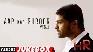 Himesh Reshammiya Remix Songs Audio Jukebox  Aap Ka Suroor [upl. by Clea]