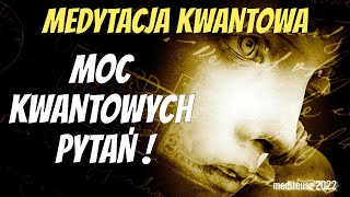 MOC KWANTOWYCH PYTAŃ  🅜🅔🅓🅨🅣🅐🅒🅙🅐 🅚🅦🅐🅝🅣🅞🅦🅐  PYTANIA KWANTOWE  HIPNOZA  MEDYTACJA PROWADZONA [upl. by Rimahs663]