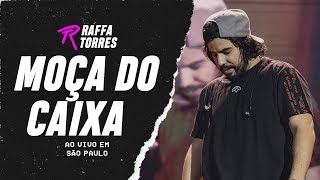 RAFFA TORRES  Moça do Caixa Ao Vivo Em São Paulo [upl. by Latham198]