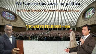 99 Guerra das vozes na prática – Mais provas de VICARIVS FILII DEI  666 [upl. by Ittak205]