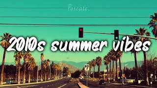 2010s summer mix nostalgia playlist [upl. by Clari]