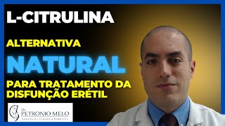 LCitrulina seria uma Solução Natural para Melhora da Ereção Urologista Explica  Dr Petronio Melo [upl. by Glovsky]