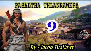 PASALTHA THLANRAWKPA  9  By  Jacob Tuallawt [upl. by Sievert779]