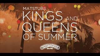 Matstubs  Kings And Queens Of Summer [upl. by Anait]