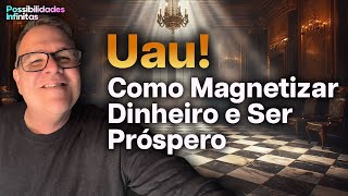 Como Magnetizar Dinheiro e Ser Próspero [upl. by Yseulte]