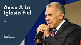 Aviso a la iglesia Fiel  Ezequiel Molina Rosario  Predicas Cristianas 2020 [upl. by Tortosa944]