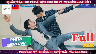 Review Phim Đam Mỹ Bị Cấm Yêu Chàng Dâu Cãi Lộn Tay Đôi Với Mẹ Chồng Dẫn Anh Top Đi Bụi và Cái kết [upl. by Schreibe]