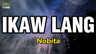 Ikaw Lang  Nobita Lyrics [upl. by Eenaffit601]