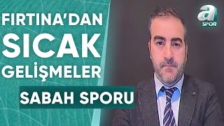 Trabzonsporda Yaşanan Son Gelişmeleri Yunus Emre Sel Sabah Sporunda Değerlendirdi  A Spor [upl. by Jessica]