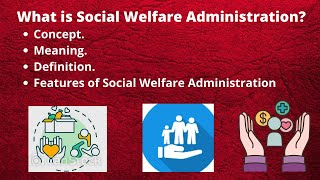 Social Welfare Administration  Concept  Meaning  Definition  Features of SWA [upl. by Micah]