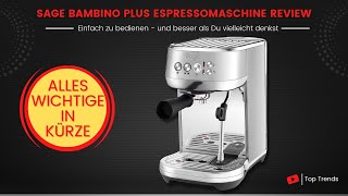 Sage Appliances the Bambino Plus Espressomaschine Review  Das Wichtigste in Kürze [upl. by Dent834]