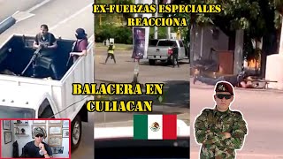 ExComando De Las Fuerzas Especiales Reacciona  Así Fueron Las Balaceras En Culiacánmx [upl. by Nyrrek]