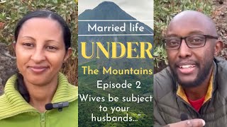 Episode 2 Married Life Under the Mountains Wives be subject to your husbands [upl. by Nnaynaffit]