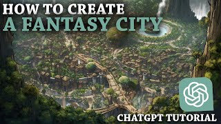 How to Create a Fantasy City with AI and ChatGPT [upl. by Ruggiero]