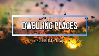 Dwelling Places Instrumental [upl. by Audwin42]