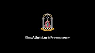 King Athelstan amp Freemasonry [upl. by Ardnekat]