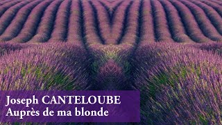 Joseph CANTELOUBE ◆ Auprès de ma blonde ◆ Simone Lyne Comtois amp Marc Bourdeau [upl. by Ot]