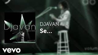 Djavan  Se Ao Vivo Áudio Oficial [upl. by Weigle]