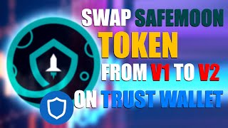 How to Swap Safemoon Tokens From V1 to V2 on Trust Wallet  Simple amp Easy Guide [upl. by Steve]