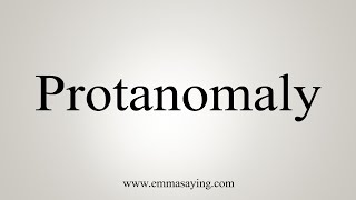 How To Say Protanomaly [upl. by Rhea]