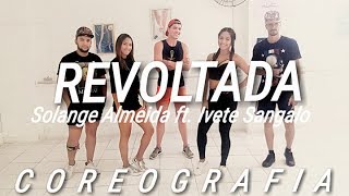 Revoltada  Solange Almeida ft Ivete Sangalo Route Dance [upl. by Ennayelhsa]