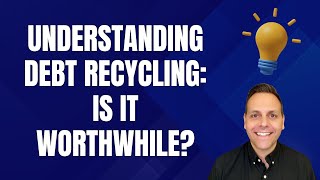 Understanding Debt Recycling Is It Worthwhile [upl. by Cappello3]