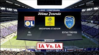 Lyon  Troyes FIFA 18  Ligue 1 Conforama 201718 36ème Journée  IA Vs IA [upl. by Ashil]