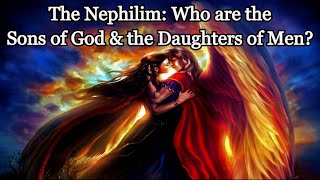 The Nephilim Who are the Sons of God amp the Daughters of Men in Genesis 6 [upl. by Irami]