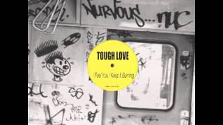 Tough Love  Keep It Burning [upl. by Celesta]