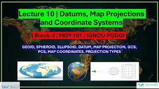 Lecture 10  Datums Map Projections amp Coordinate Systems  Block3  MGY101  IGNOU PGDGI  ignou [upl. by Ardnwahs]