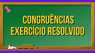 CONGRUÊNCIAS  EXERCÍCIO RESOLVIDO RESOLVA AS CONGRUÊNCIAS 6X ≡ 5 MOD 11 E 3X ≡ 17 MOD 29 [upl. by Jemie514]