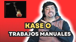 Kase O  Trabajos Manuales  REACCIÓN [upl. by Duarte]